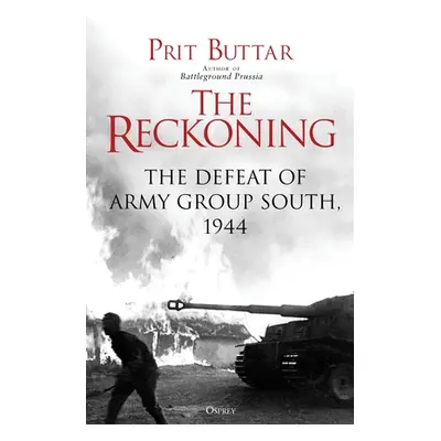 "The Reckoning: The Defeat of Army Group South, 1944" - "" ("Buttar Prit")(Paperback)