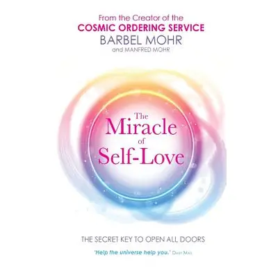 "The Miracle of Self-Love: The Secret Key to Open All Doors" - "" ("Mohr Barbel")(Paperback)