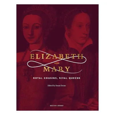 "Elizabeth and Mary: Royal Cousins, Rival Queens" - "" ("Doran Susan")(Paperback)