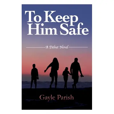 "To Keep Him Safe" - "" ("Parish Gayle")(Paperback)