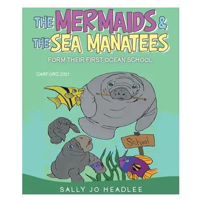 "The Mermaids & the Sea Manatees: Form Their First Ocean School" - "" ("Headlee Sally Jo")(Paper