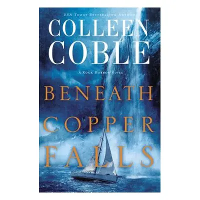 "Beneath Copper Falls" - "" ("Coble Colleen")(Paperback)