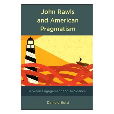 "John Rawls and American Pragmatism: Between Engagement and Avoidance" - "" ("Botti Daniele")(Pa