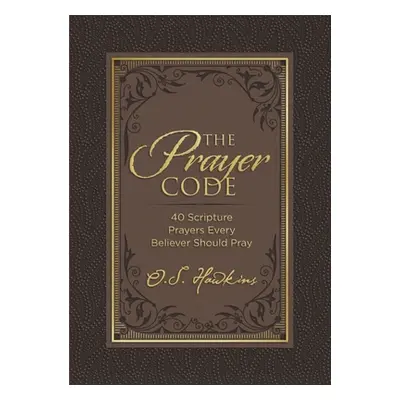 "The Prayer Code: 40 Scripture Prayers Every Believer Should Pray" - "" ("Hawkins O. S.")(Pevná 