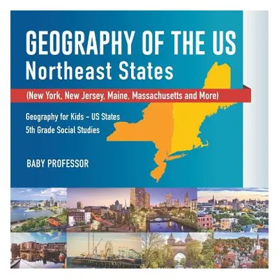 "Geography of the US - Northeast States - New York, New Jersey, Maine, Massachusetts and More) G