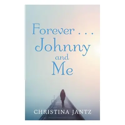 "Forever . . . Johnny and Me" - "" ("Jantz Christina")(Paperback)