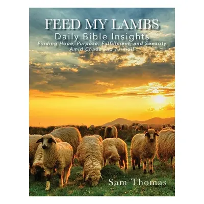 "Feed My Lambs: Daily Bible Insights" - "" ("Thomas Sam")(Paperback)