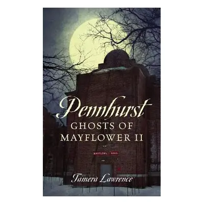 "Pennhurst Ghosts of Mayflower II" - "" ("Lawrence Tamera")(Paperback)