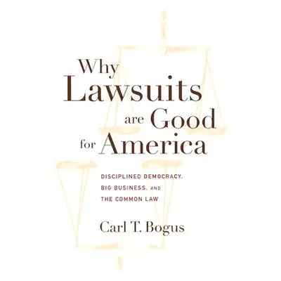 "Why Lawsuits Are Good for America: Disciplined Democracy, Big Business, and the Common Law" - "