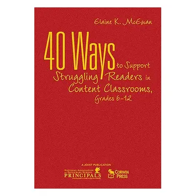 "40 Ways to Support Struggling Readers in Content Classrooms, Grades 6-12" - "" ("McEwan-Adkins 