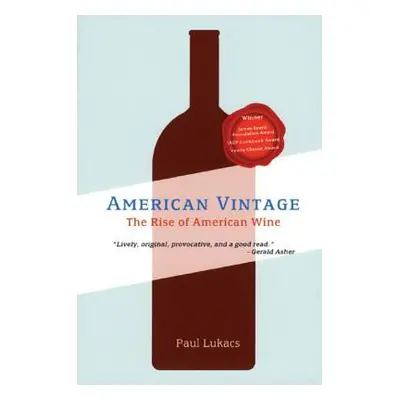 "American Vintage: The Rise of American Wine" - "" ("Lukacs Paul")(Paperback)