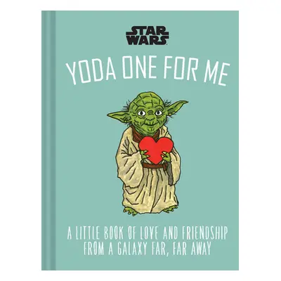 "Star Wars: Yoda One for Me: A Little Book of Love from a Galaxy Far, Far Away" - "" ("Lucasfilm