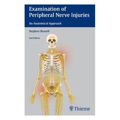 "Examination of Peripheral Nerve Injuries: An Anatomical Approach" - "" ("Russell Stephen")(Pape