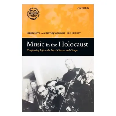 "Music in the Holocaust: Confronting Life in the Nazi Ghettos and Camps" - "" ("Gilbert Shirli")