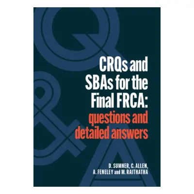 "CRQs and SBAs for the Final FRCA" - "Questions and detailed answers" ("Sumner Daniel")(Paperbac