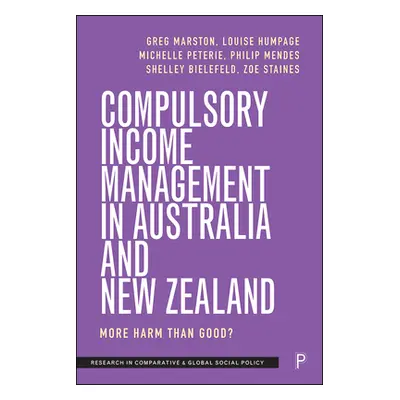 "Compulsory Income Management in Australia and New Zealand: More Harm Than Good?" - "" ("Marston