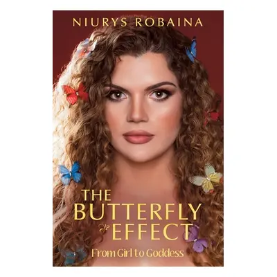 "The Butterfly Effect: From Girl to Goddess" - "" ("Robaina Niurys")(Paperback)