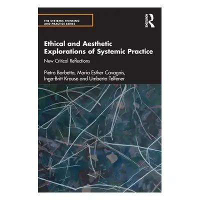 "Ethical and Aesthetic Explorations of Systemic Practice: New Critical Reflections" - "" ("Barbe