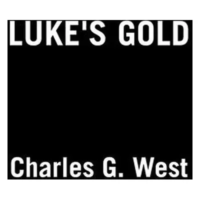 "Luke's Gold" - "" ("West Charles G.")(Mass Market Paperbound)