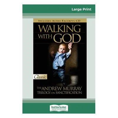 "Walking with God: The Andrew Murray Trilogy on Sanctification (16pt Large Print Edition)" - "" 