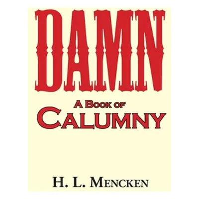 "Damn! a Book of Calumny" - "" ("Mencken H. L.")(Pevná vazba)