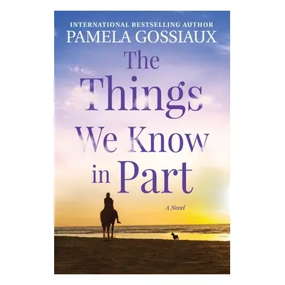 "The Things We Know in Part" - "" ("Gossiaux Pamela")(Paperback)