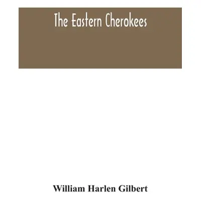 "The eastern Cherokees" - "" ("Harlen Gilbert William")(Paperback)