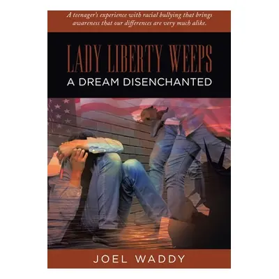 "Lady Liberty Weeps: A Dream Disenchanted" - "" ("Waddy Joel")(Paperback)