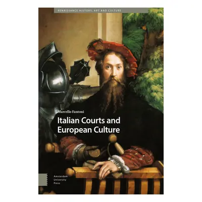 "Italian Courts and European Culture" - "" ("Fantoni Marcello")(Pevná vazba)