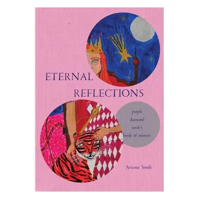 "Eternal Reflections: Purple Diamond Tarot's Book of Mirrors" - "" ("Smith Arizona")(Paperback)