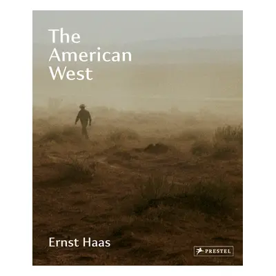 "Ernst Haas: The American West" - "" ("Lowe Paul")(Pevná vazba)