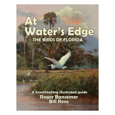 "At Water's Edge: The Birds of Florida" - "" ("Roger Bansemer")(Paperback)