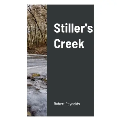 "Stiller's Creek" - "" ("Reynolds Robert")(Paperback)