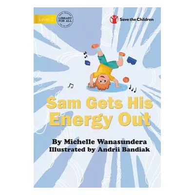 "Sam Gets His Energy Out" - "" ("Wanasundera Michelle")(Paperback)