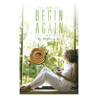 "Begin Again" - "" ("The Writer in Me")(Paperback)