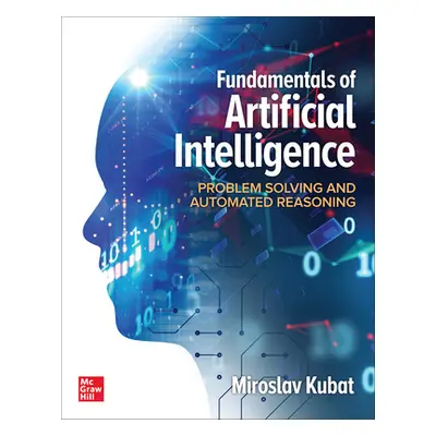 "Fundamentals of Artificial Intelligence: Problem Solving and Automated Reasoning" - "" ("Kubat 