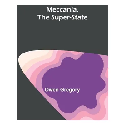 "Meccania, the Super-State" - "" ("Gregory Owen")(Paperback)