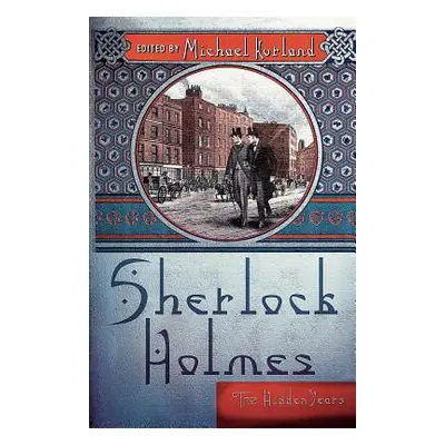 "Sherlock Holmes: The Hidden Years" - "" ("Kurland Michael")(Paperback)