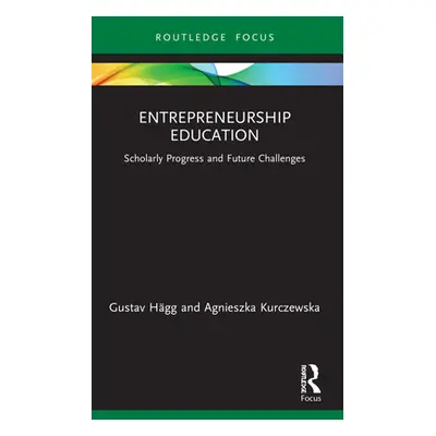 "Entrepreneurship Education: Scholarly Progress and Future Challenges" - "" ("Hgg Gustav")(Paper