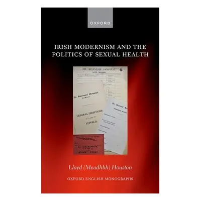 "Irish Modernism and the Politics of Sexual Health" - "" ("Houston")(Pevná vazba)