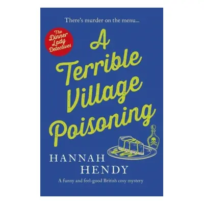 "Terrible Village Poisoning" - "A funny and feel-good British cosy mystery" ("Hendy Hannah")(Pap