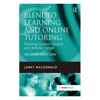 "Blended Learning and Online Tutoring: Planning Learner Support and Activity Design" - "" ("MacD