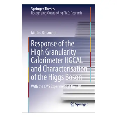 "Response of the High Granularity Calorimeter Hgcal and Characterisation of the Higgs Boson: Wit