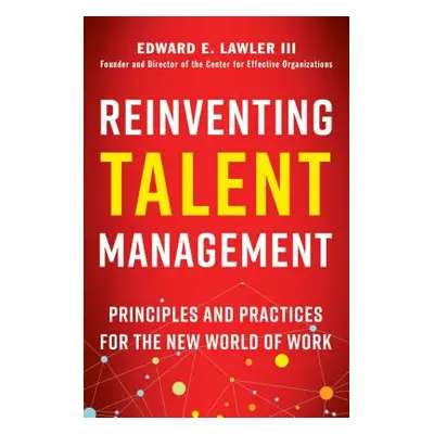 "Reinventing Talent Management: Principles and Practices for the New World of Work" - "" ("Lawle