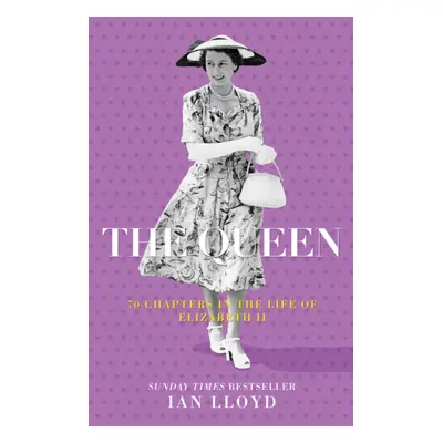 "The Queen" - "70 Chapters in the Life of Elizabeth II" ("Lloyd Ian")(Paperback / softback)