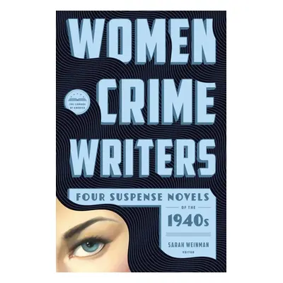 "Women Crime Writers: Four Suspense Novels of the 1940s: Laura / The Horizontal Man / In a Lonel