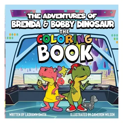 "The Adventures of Brenda & Bobby Dinosaur The Coloring Book" - "" ("Smith Lashawn")(Paperback)