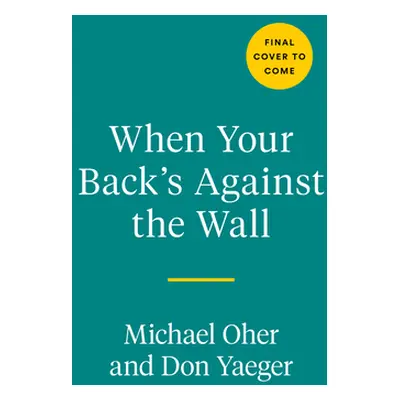 "When Your Back's Against the Wall: Fame, Football, and Lessons Learned Through a Lifetime of Ad