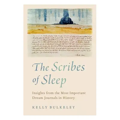 "The Scribes of Sleep: Insights from the Most Important Dream Journals in History" - "" ("Bulkel