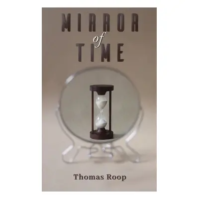 "Mirror of Time" - "" ("Roop Thomas")(Paperback)